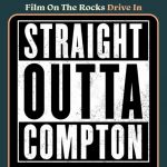 Film On The Rocks Drive-In: Straight Outta Compton