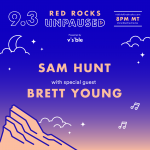 Red Rocks Unpaused Night 3: Sam Hunt with special guest Brett Young