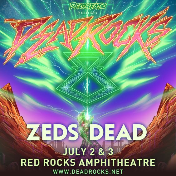 Zeds Dead 7/3 Red Rocks Amphitheatre