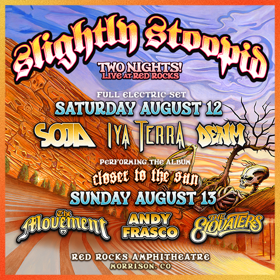 Slightly Stoopid 8/13 Red Rocks Amphitheatre