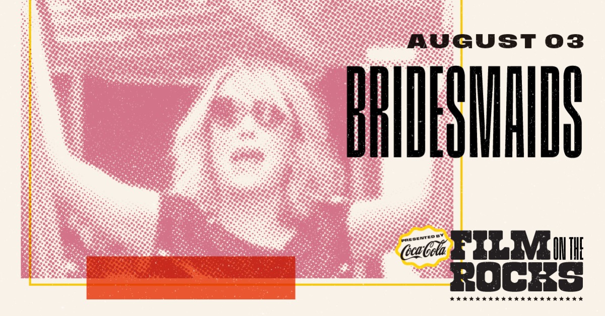 Film on the Rocks: Bridesmaids